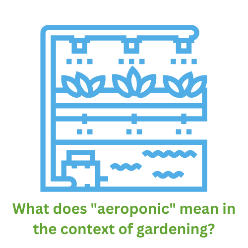 awhat does aeroponic mean in the context of gardening (1)
